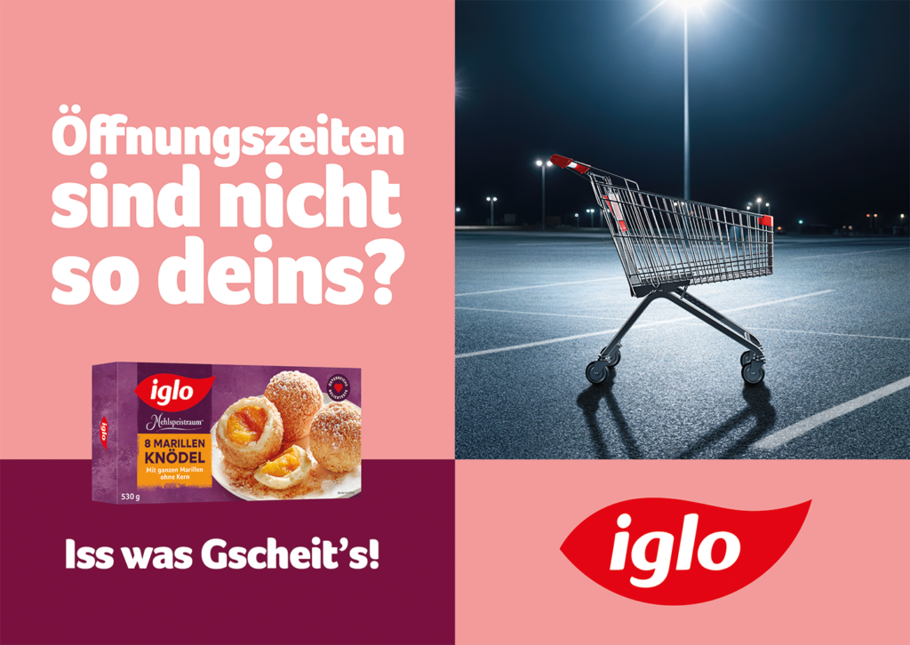 Öffnungszeiten sind nicht so Deins? Iss was Gscheit’s. Iglo Kampagne